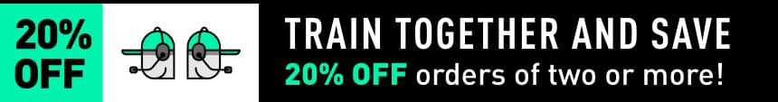Train together and save! 20% OFF orders of two or more!
